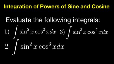 integrating sine and cosine products|8.2 Powers of sine and cosine .